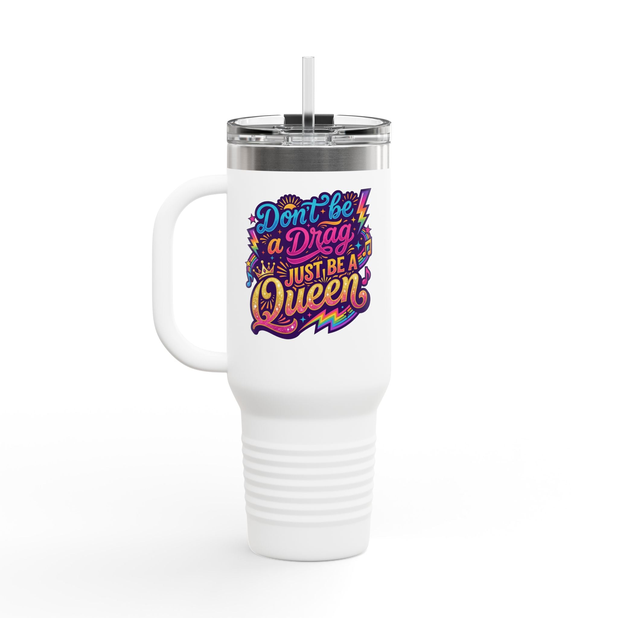 40oz Travel Mug - "Don't Be a Drag Just Be a Queen" Colorful Pride Insulated Tumbler