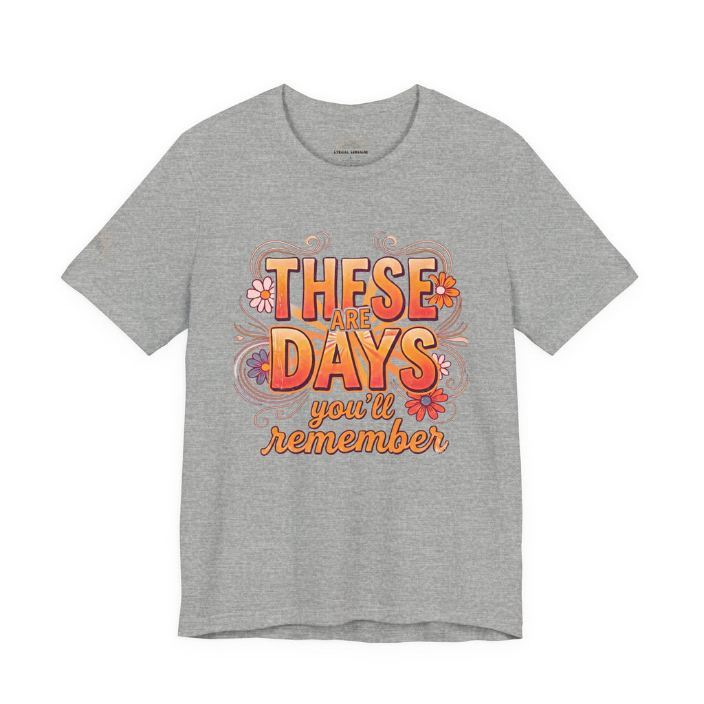 These Are Days You'll Remember Retro Floral Tee