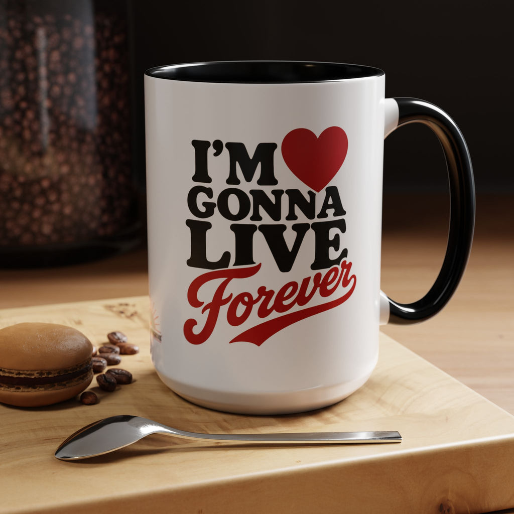 Accent Coffee Mug — "I'm  Gonna Live Forever" Inspirational Coffee Mug