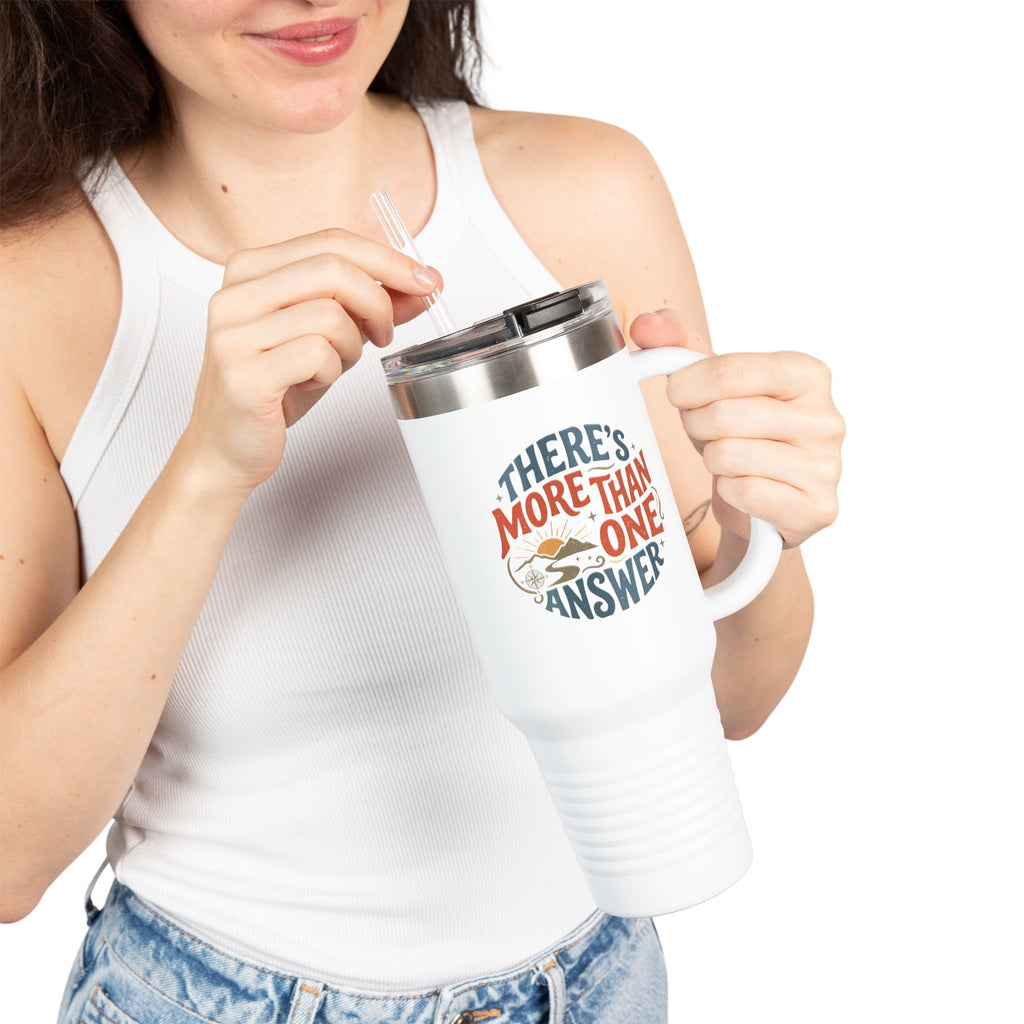 Insulated Travel Mug - "There's More Than One Answer" 40oz Double-Wall Tumbler