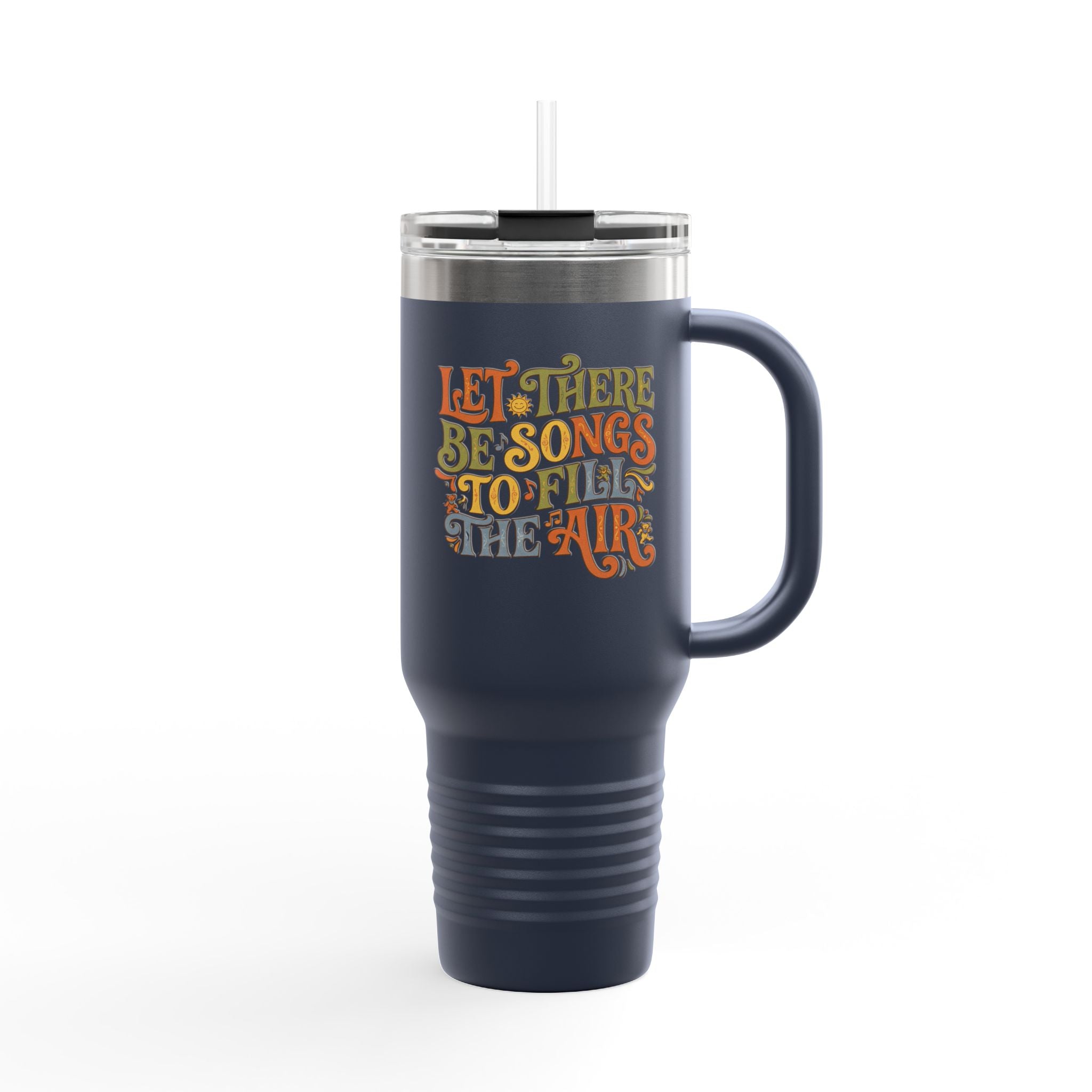 40oz Insulated Travel Mug — "Let There Be Songs to Fill the Air" Colorful Retro Typography