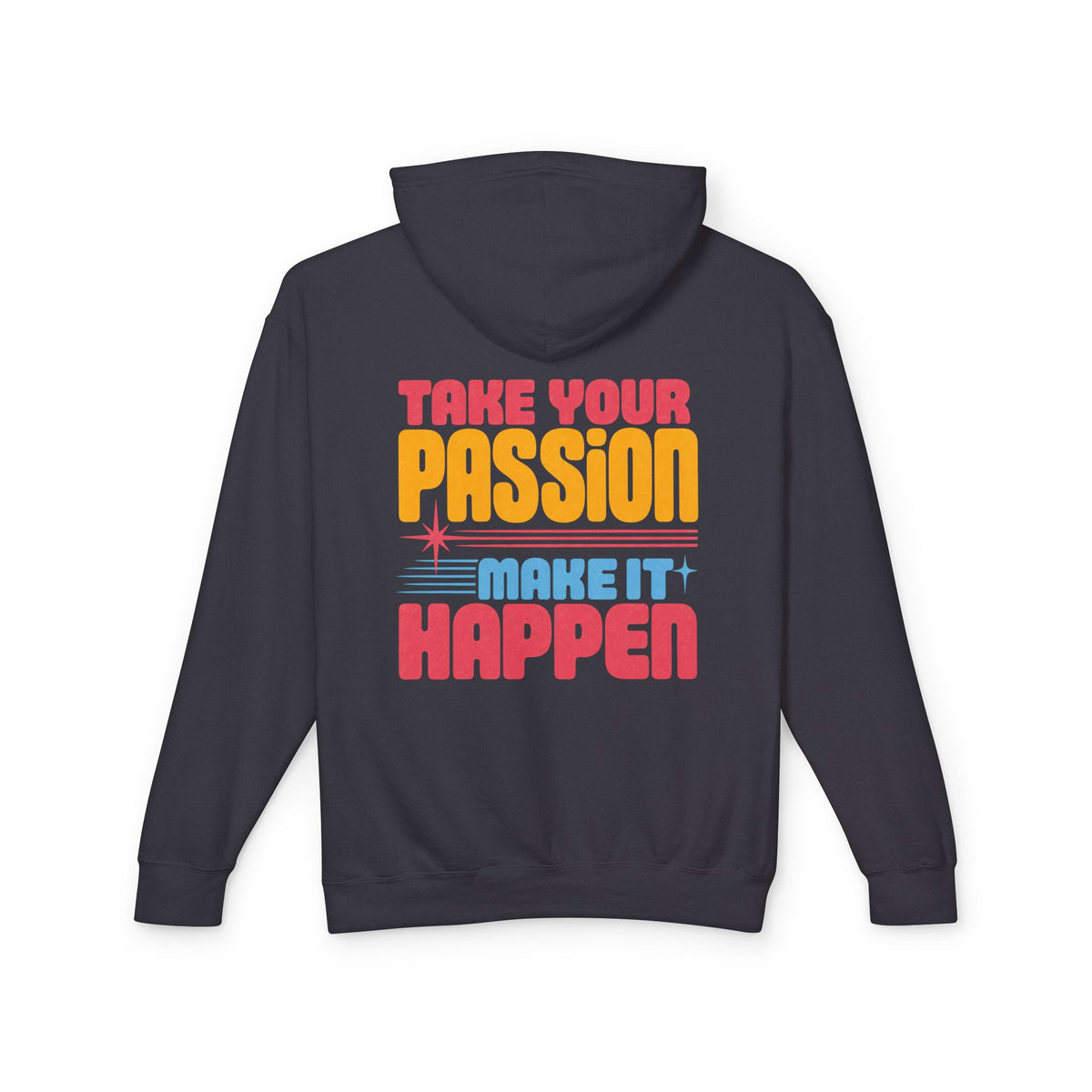 Motivational Hoodie — "Take Your Passion, Make It Happen" Retro Graphic