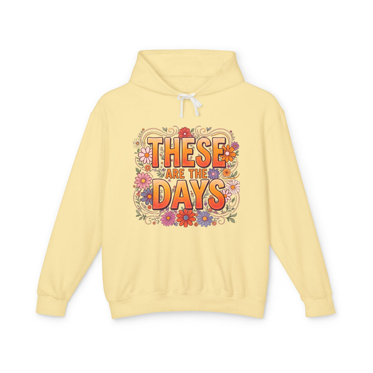 These Are Days You'll Remember Hoodie — Retro Floral Inspirational Pullover