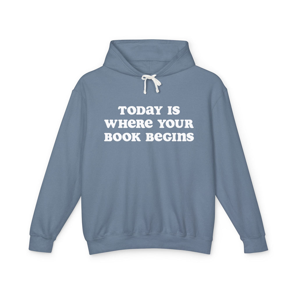 Today is Where Your Book Begins Lightweight Hooded Sweatshirt
