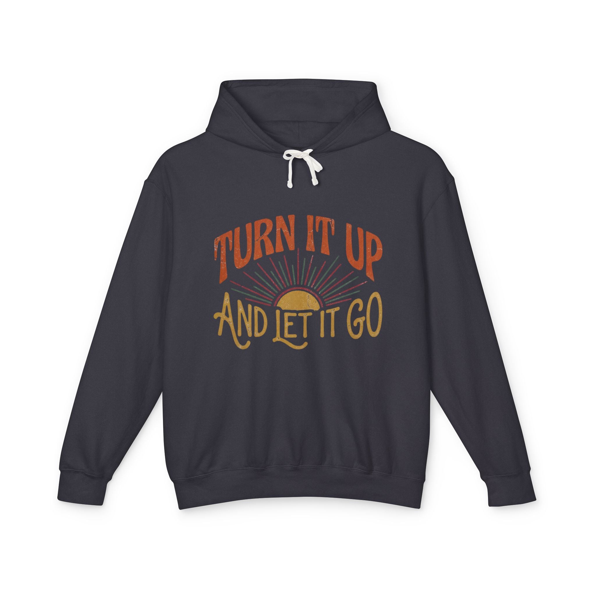 Turn It Up And Let It Go Hoodie — Retro Sunrise Graphic Hooded Sweatshirt