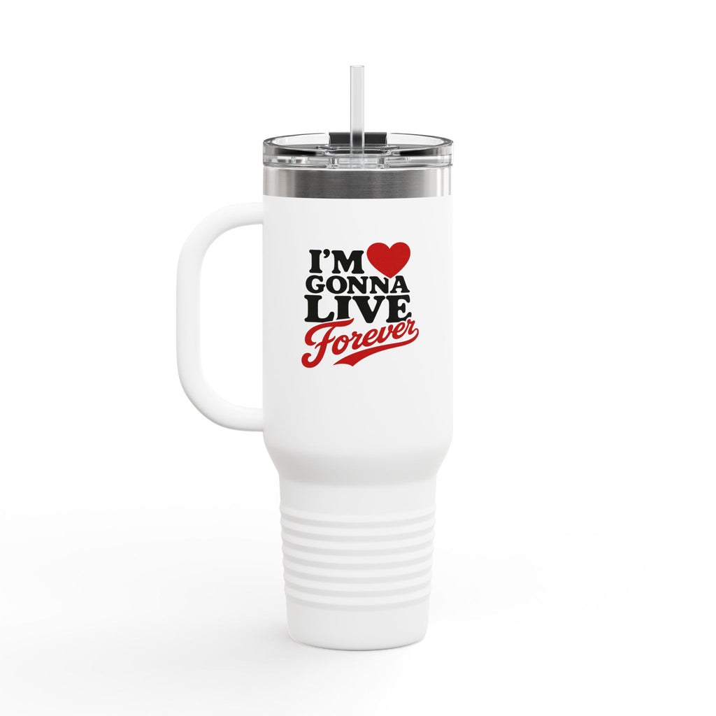40oz Insulated Travel Mug — “I’m  Gonna Live Forever” Stainless Tumbler