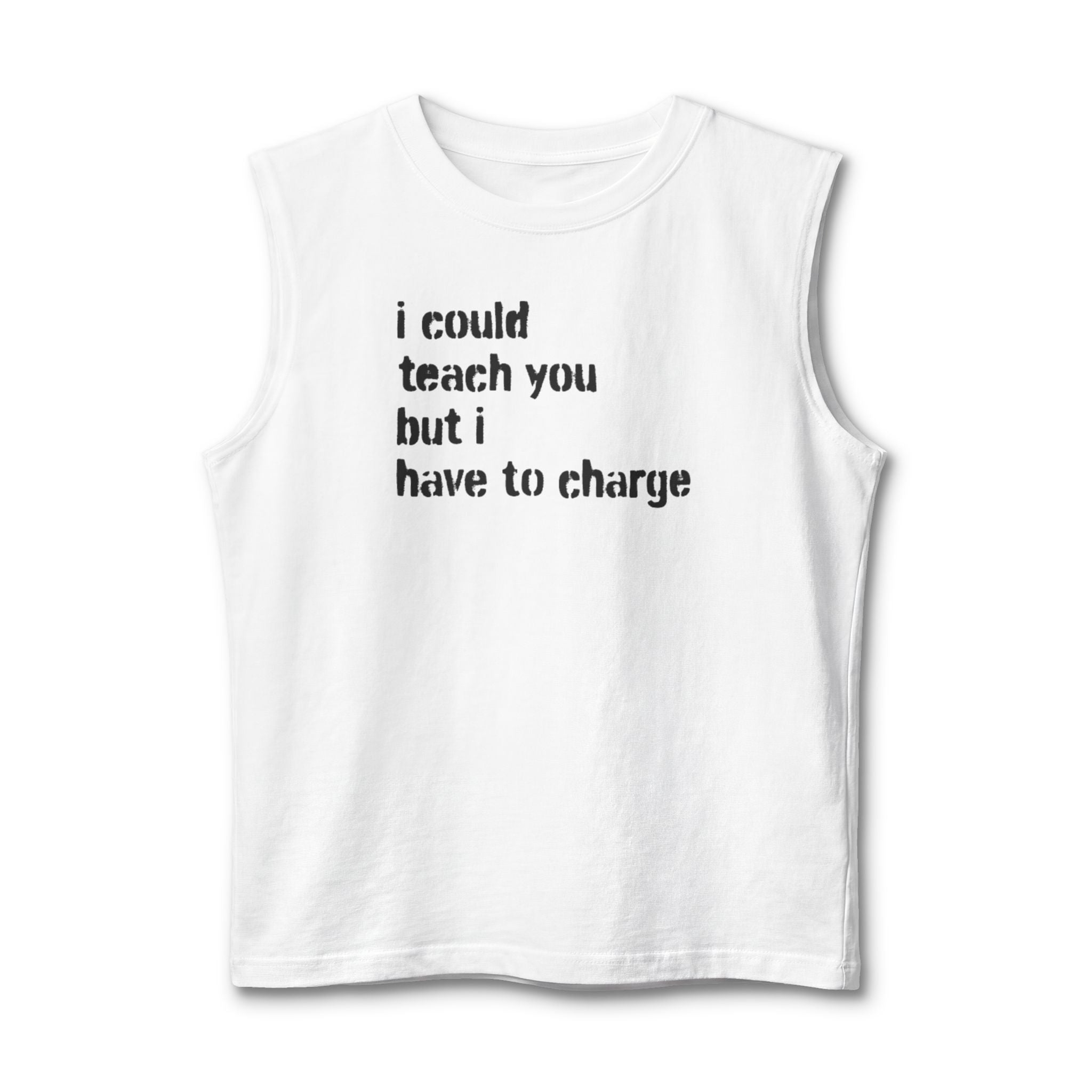 I Could Teach You Graphic Muscle Tank