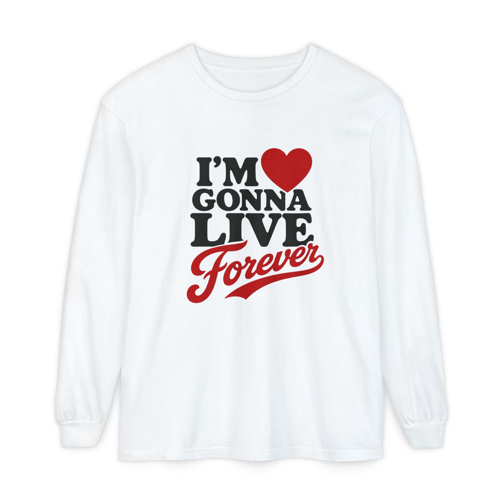 I’m Gonna Live Forever Long Sleeve Tee