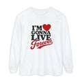 I’m Gonna Live Forever Long Sleeve Tee
