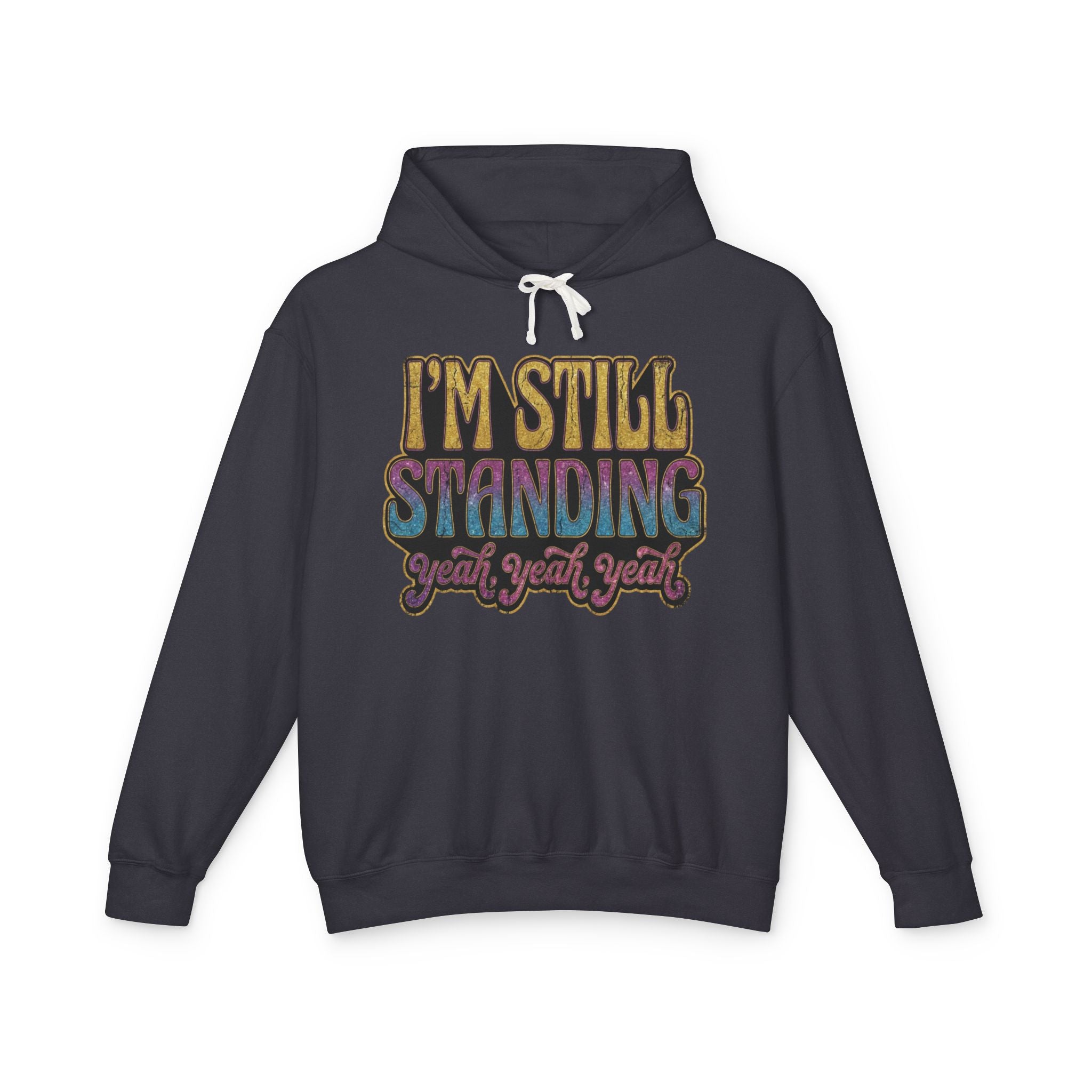 I'm Still Standing Lightweight Hooded Sweatshirt