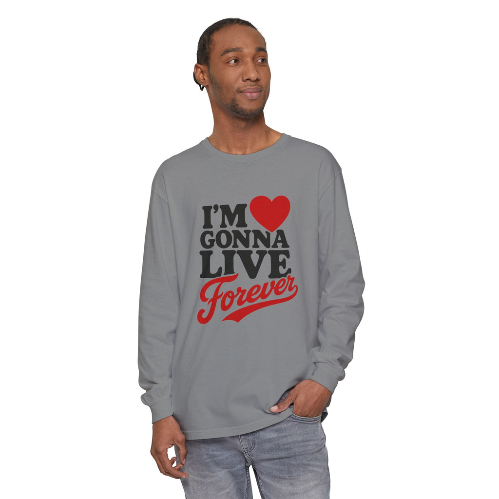 I’m Gonna Live Forever Long Sleeve Tee