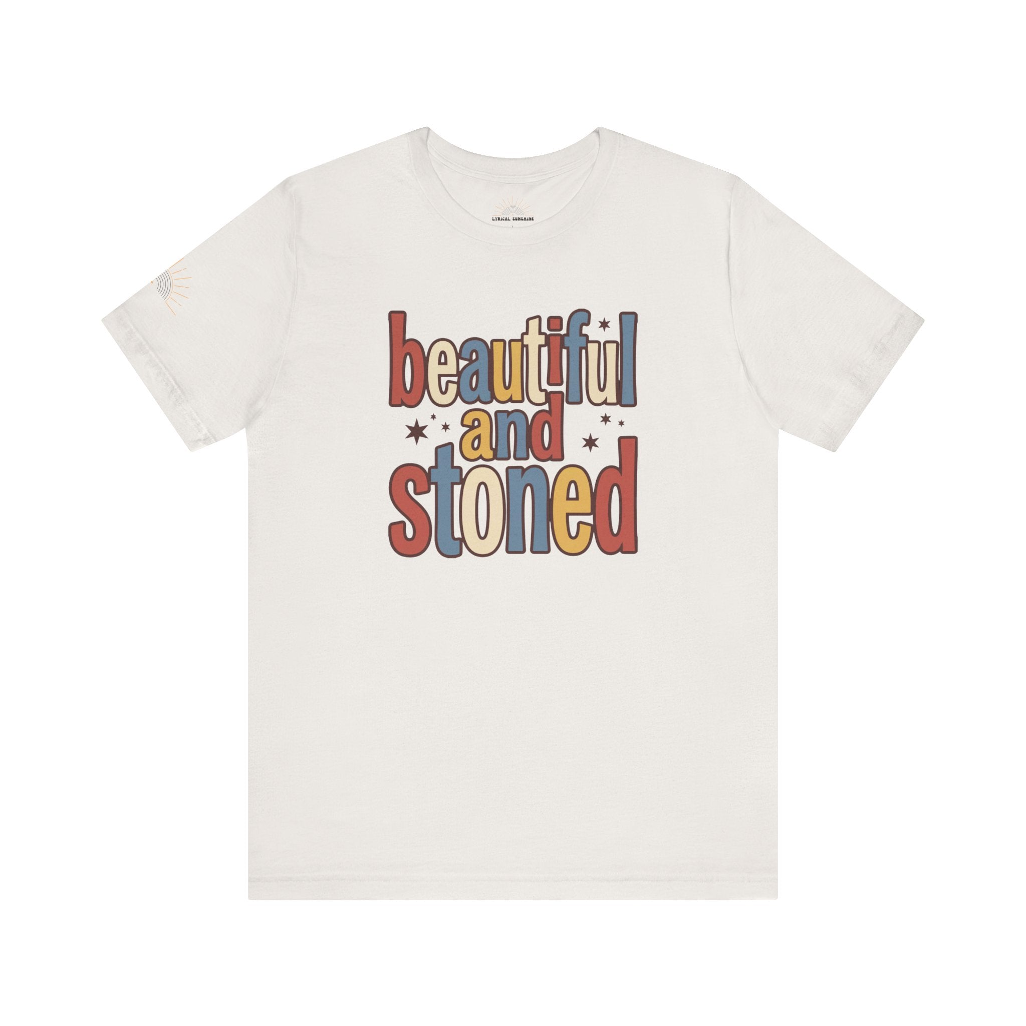 Beautiful and Stoned Unisex Tee