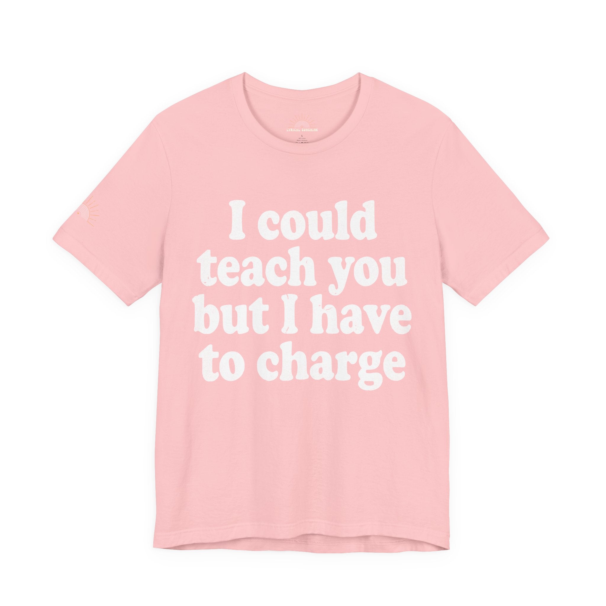 I Could Teach You More Unisex Tee