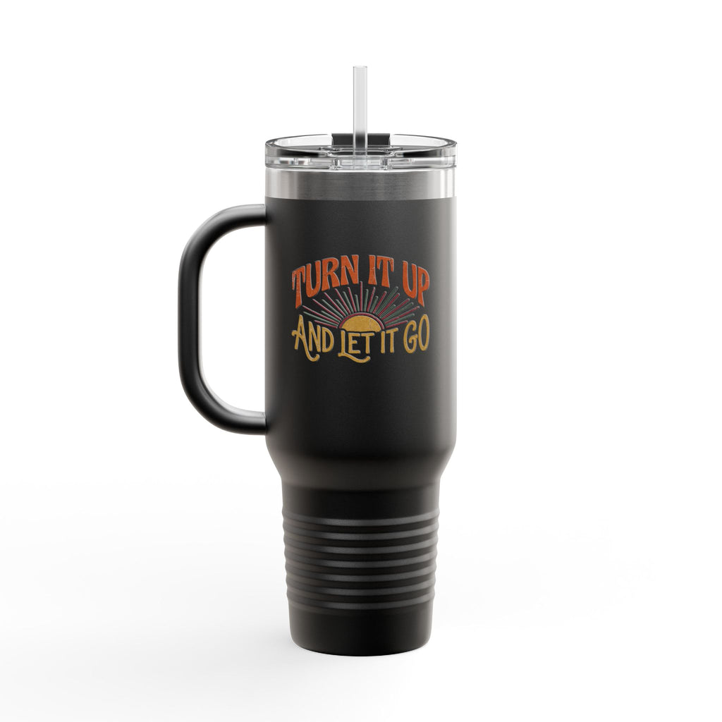 Travel Mug — "Turn It Up and Let It Go" Insulated 40oz Tumbler