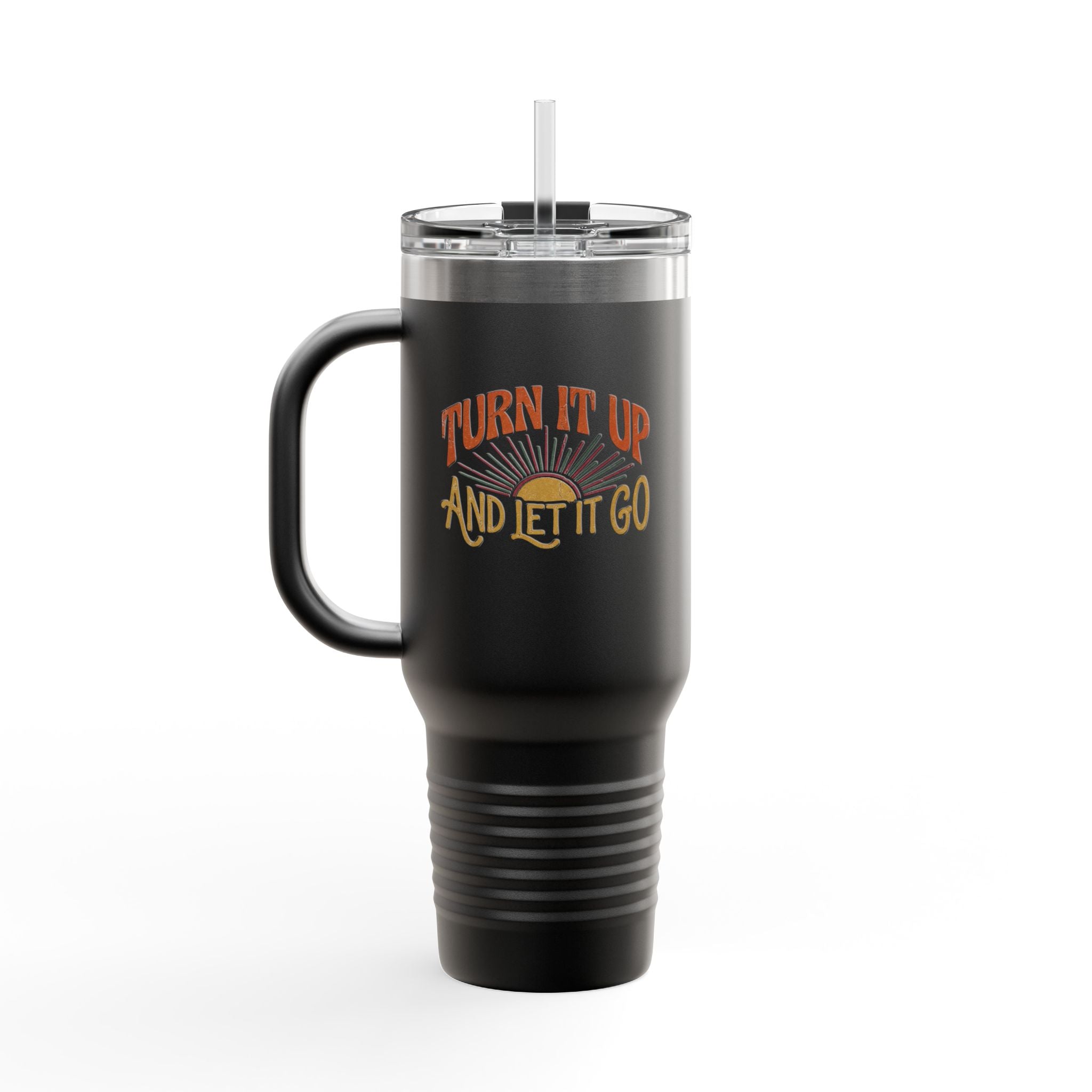 Travel Mug — "Turn It Up and Let It Go" Insulated 40oz Tumbler