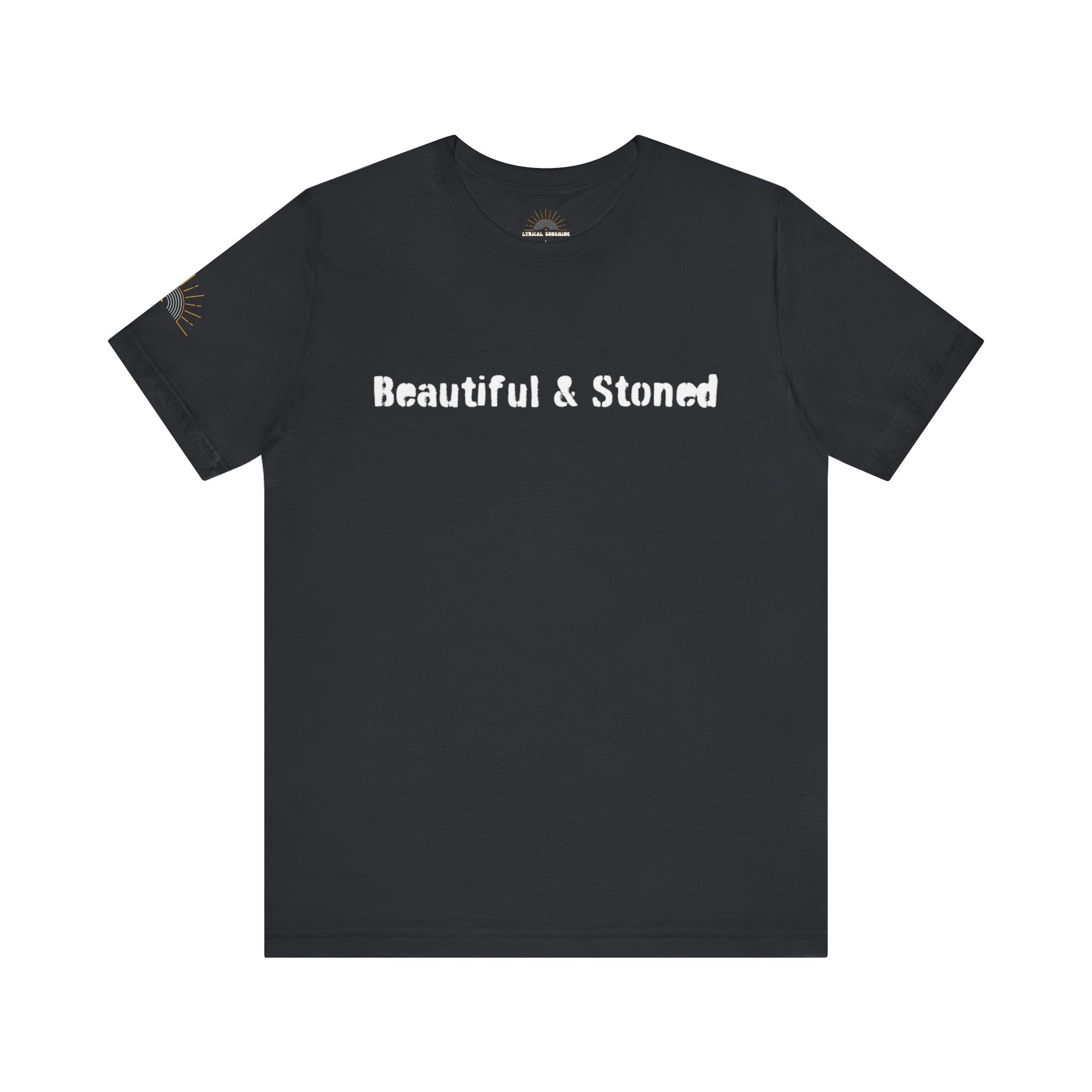 Beautiful and Stoned Unisex Tee