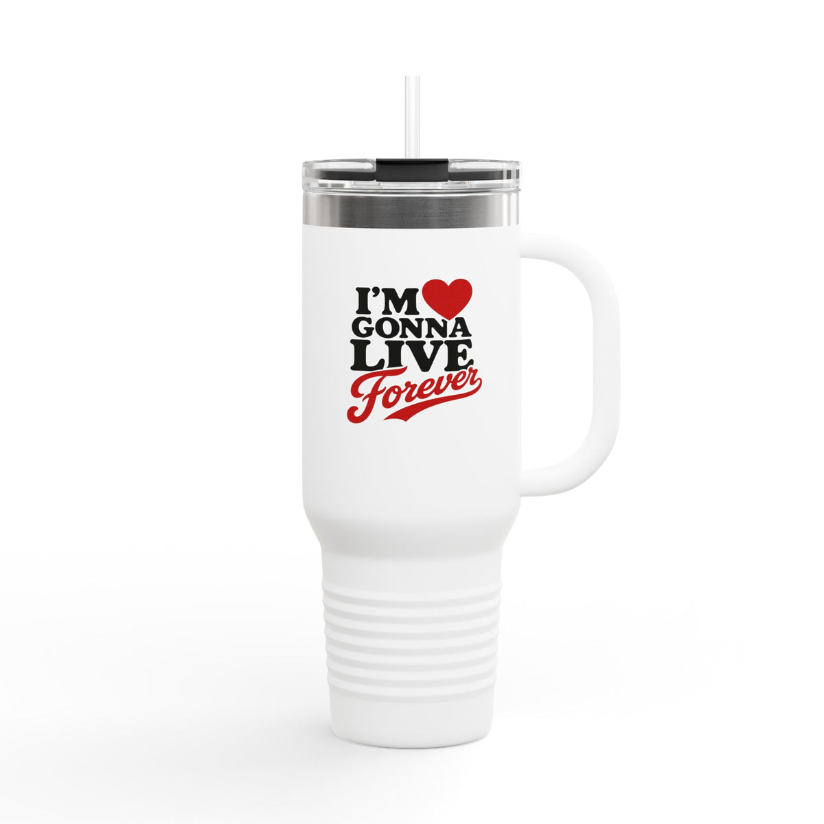 40oz Insulated Travel Mug — “I’m  Gonna Live Forever” Stainless Tumbler