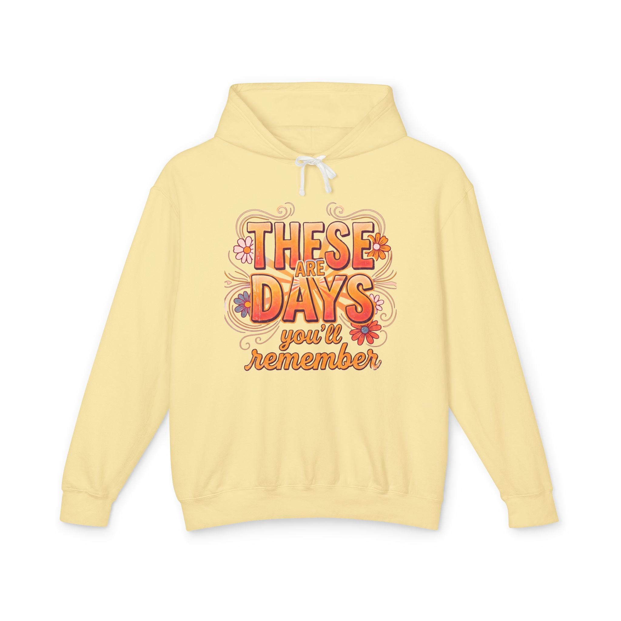 These Are Days You'll Remember Hoodie — Retro Floral Inspirational Pullover