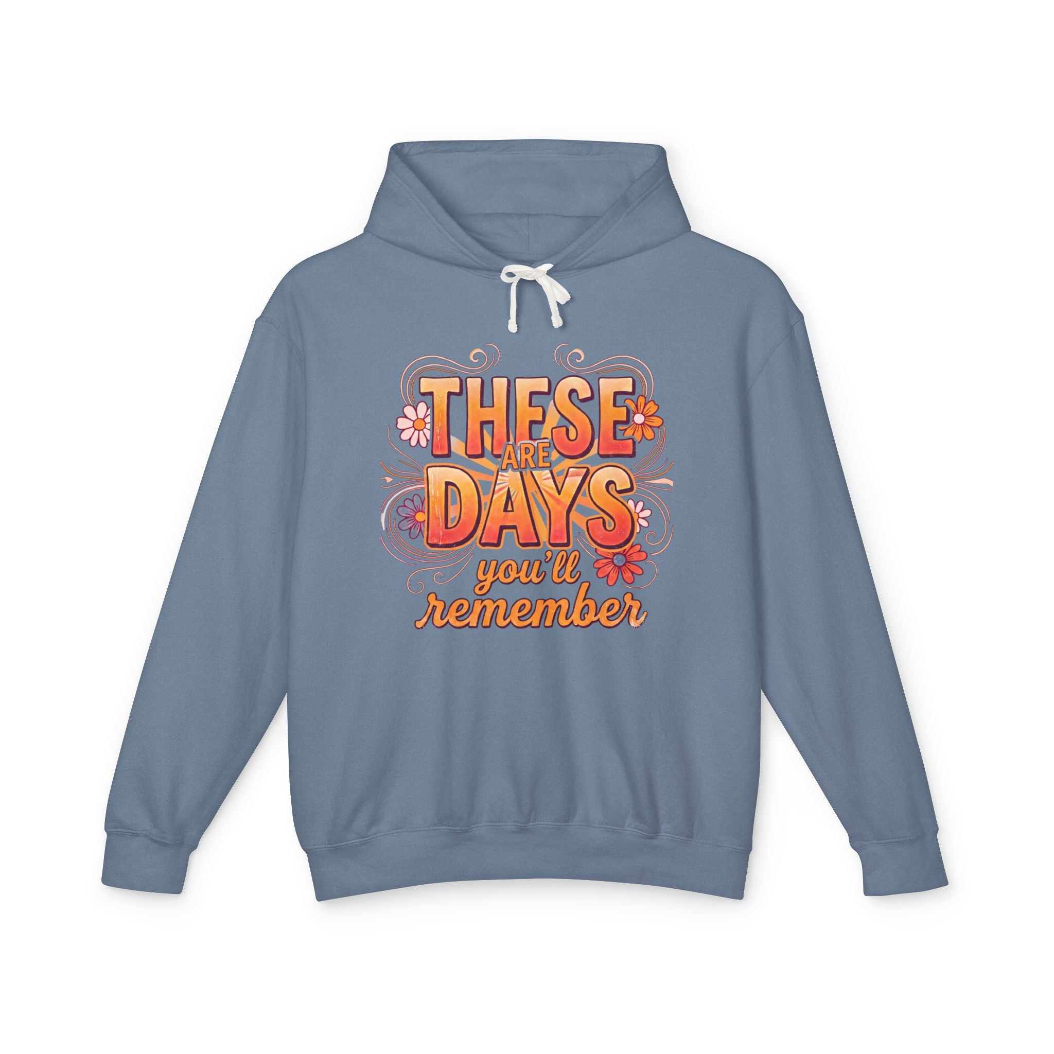 These Are Days You'll Remember Hoodie — Retro Floral Inspirational Pullover
