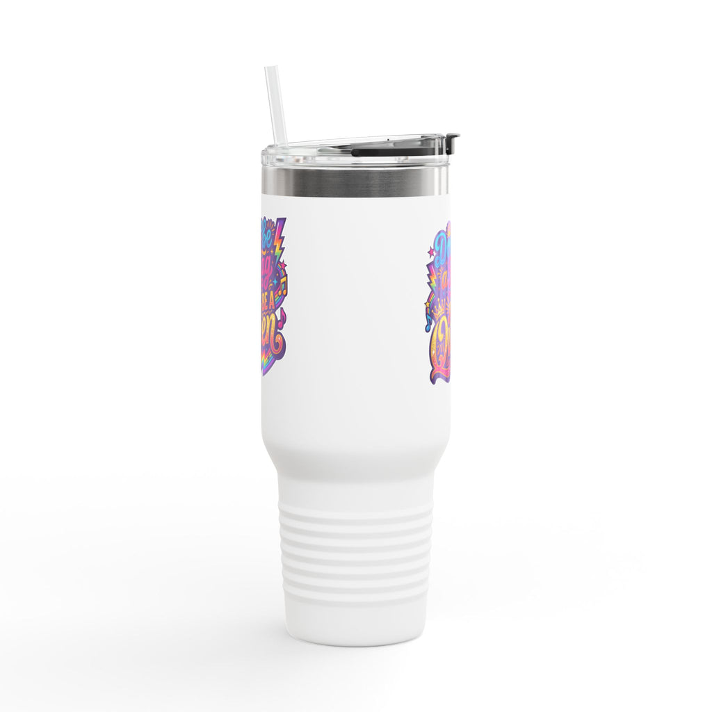 40oz Travel Mug - "Don't Be a Drag Just Be a Queen" Colorful Pride Insulated Tumbler