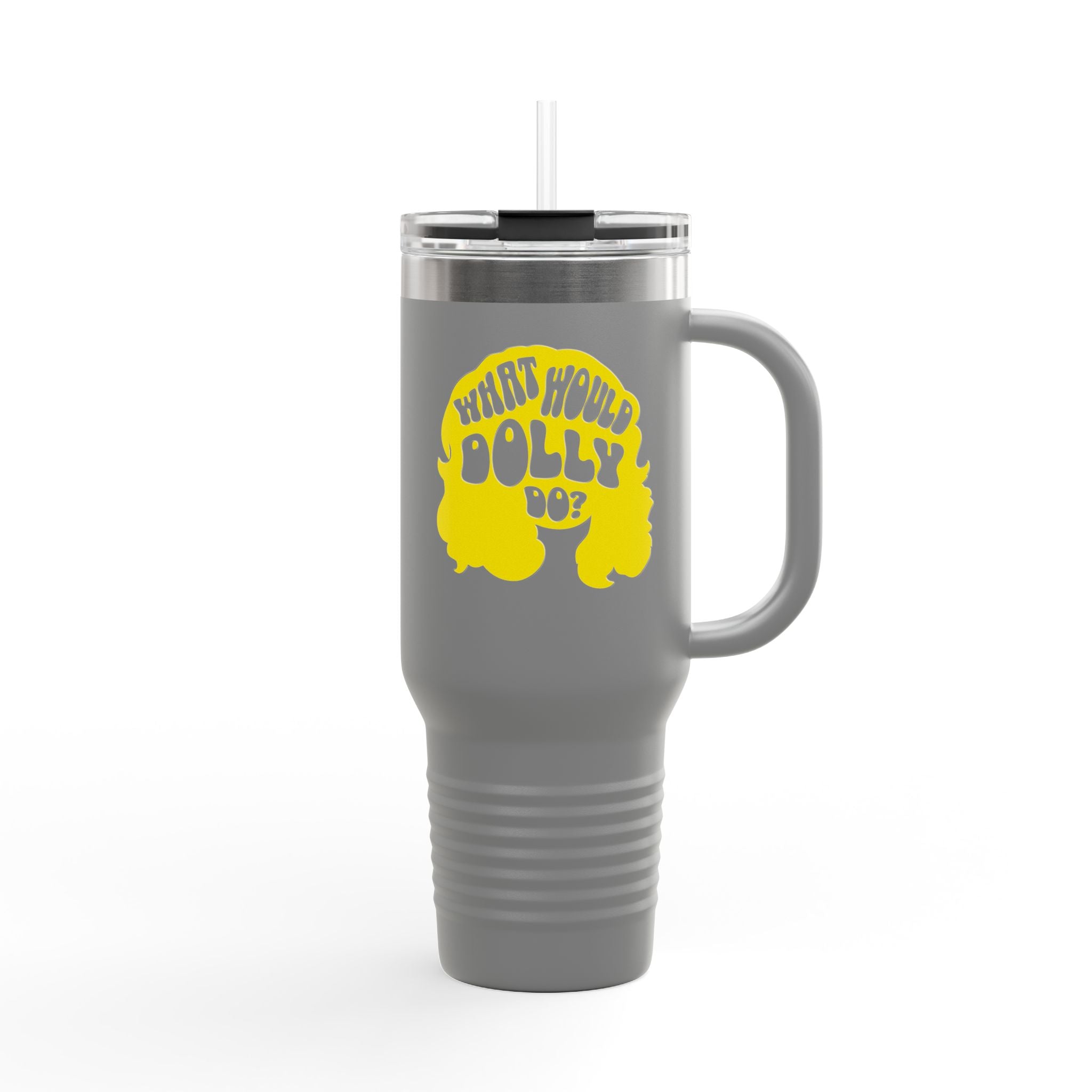 What Would Dolly Do? 40oz Insulated Travel Mug
