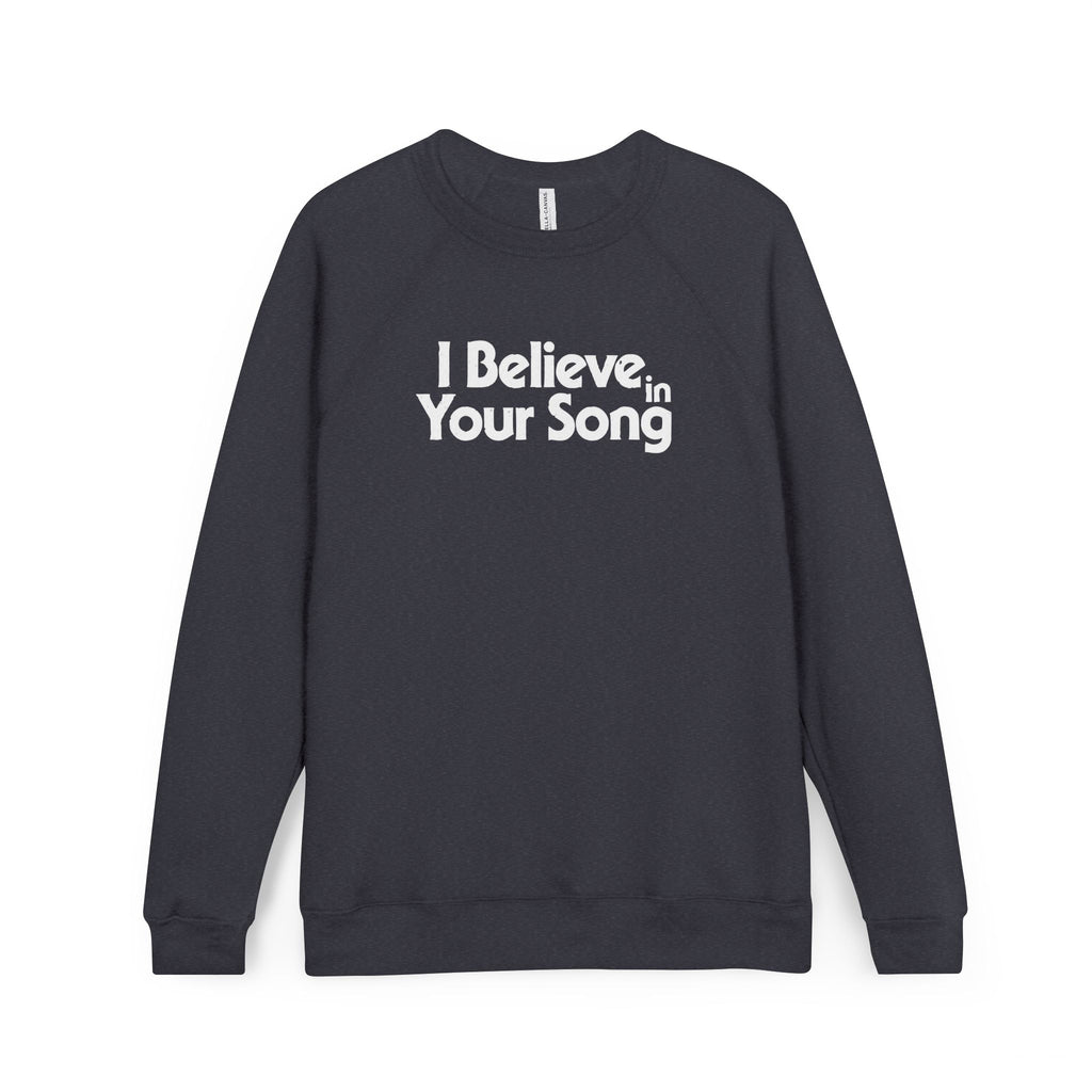 I Believe in Your Song Raglan Sweatshirt