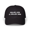 Feeling Love is Feeling Good Dad Cap