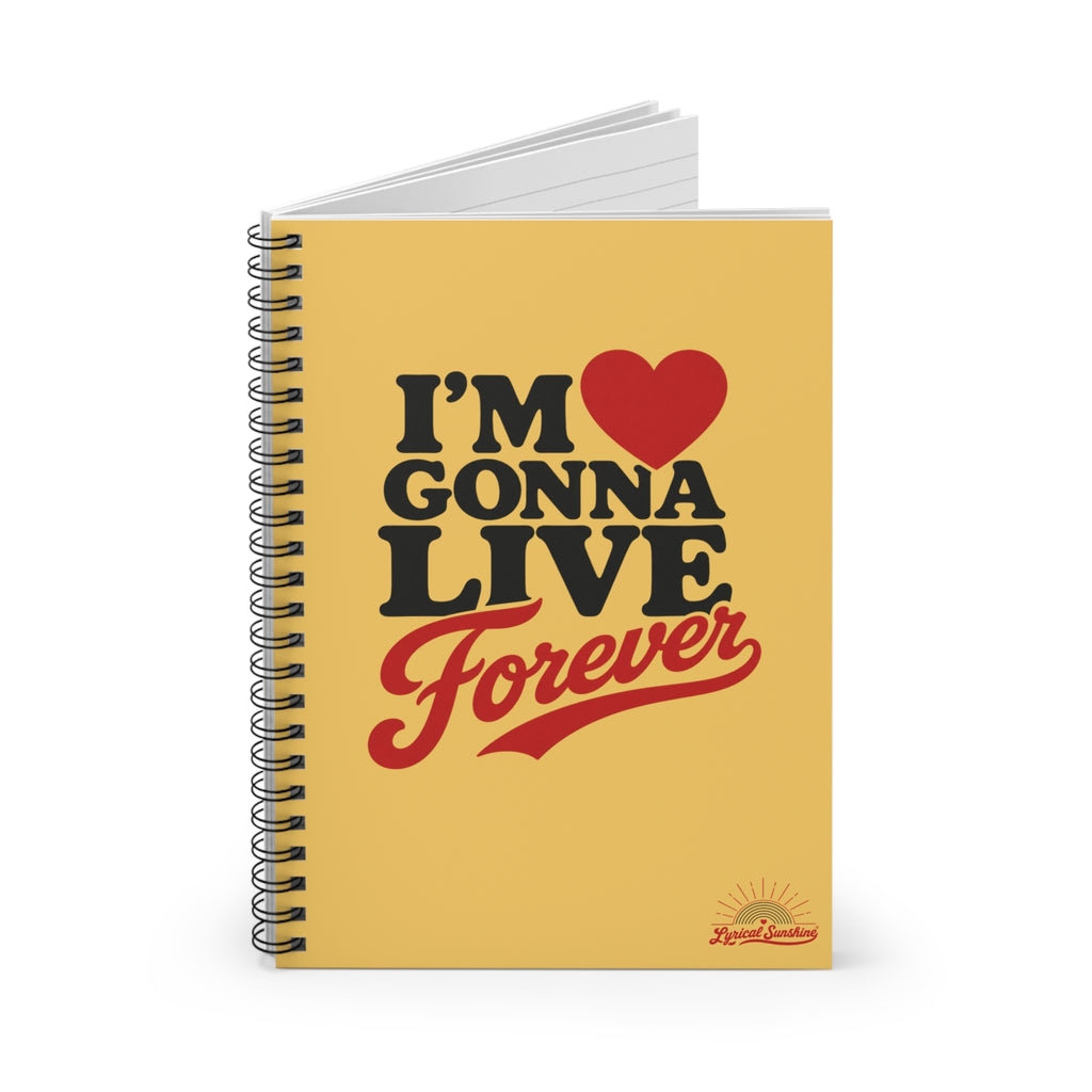 Spiral Notebook – “I’m Gonna Live Forever” Inspirational Ruled Journal