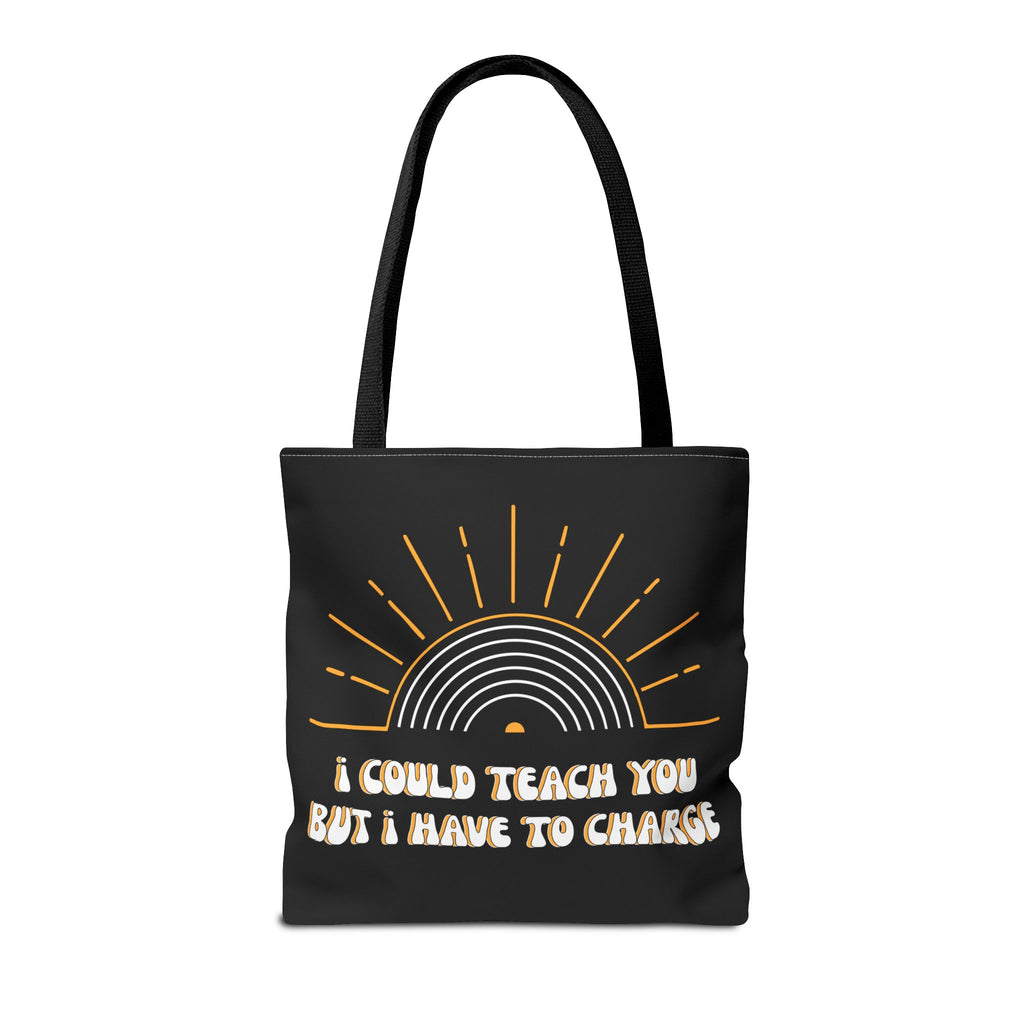 I Could Teach You Tote Bag