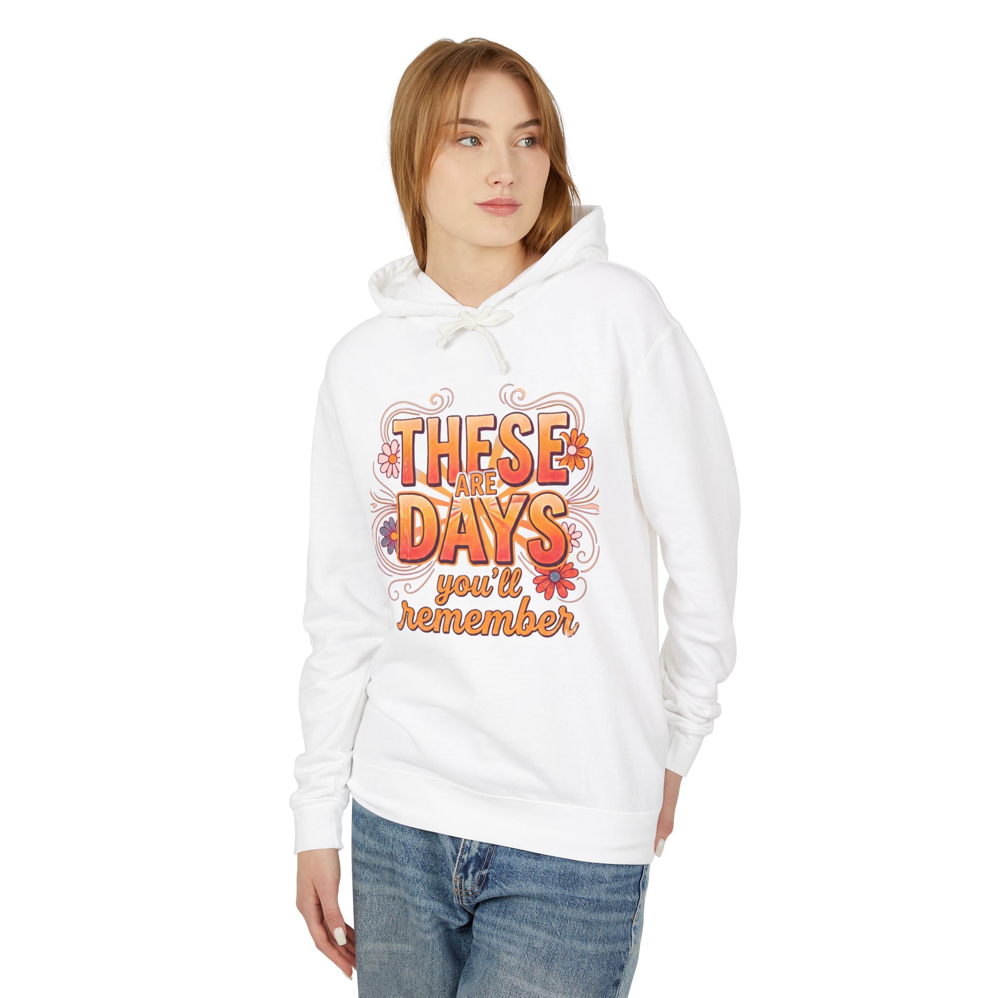 These Are Days You'll Remember Hoodie — Retro Floral Inspirational Pullover