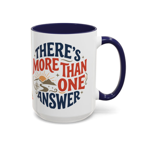 Ceramic Mug - "There's More Than One Answer" Inspirational Coffee Cup