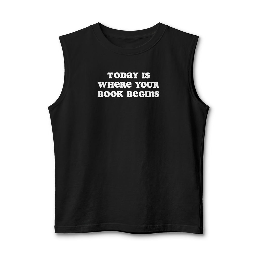 Today Is Where Your Book Begins Muscle Tank