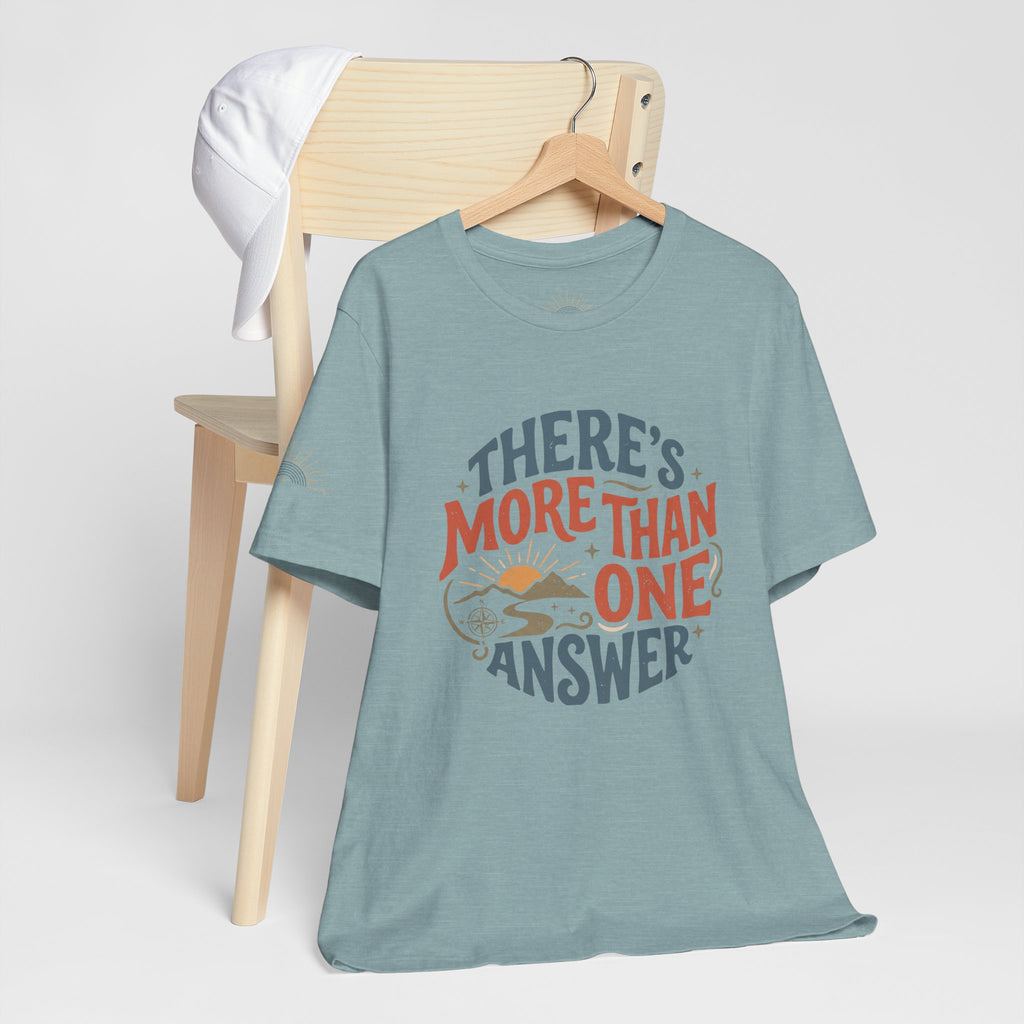 T-Shirt — "There's More Than One Answer" Inspirational Graphic Tee