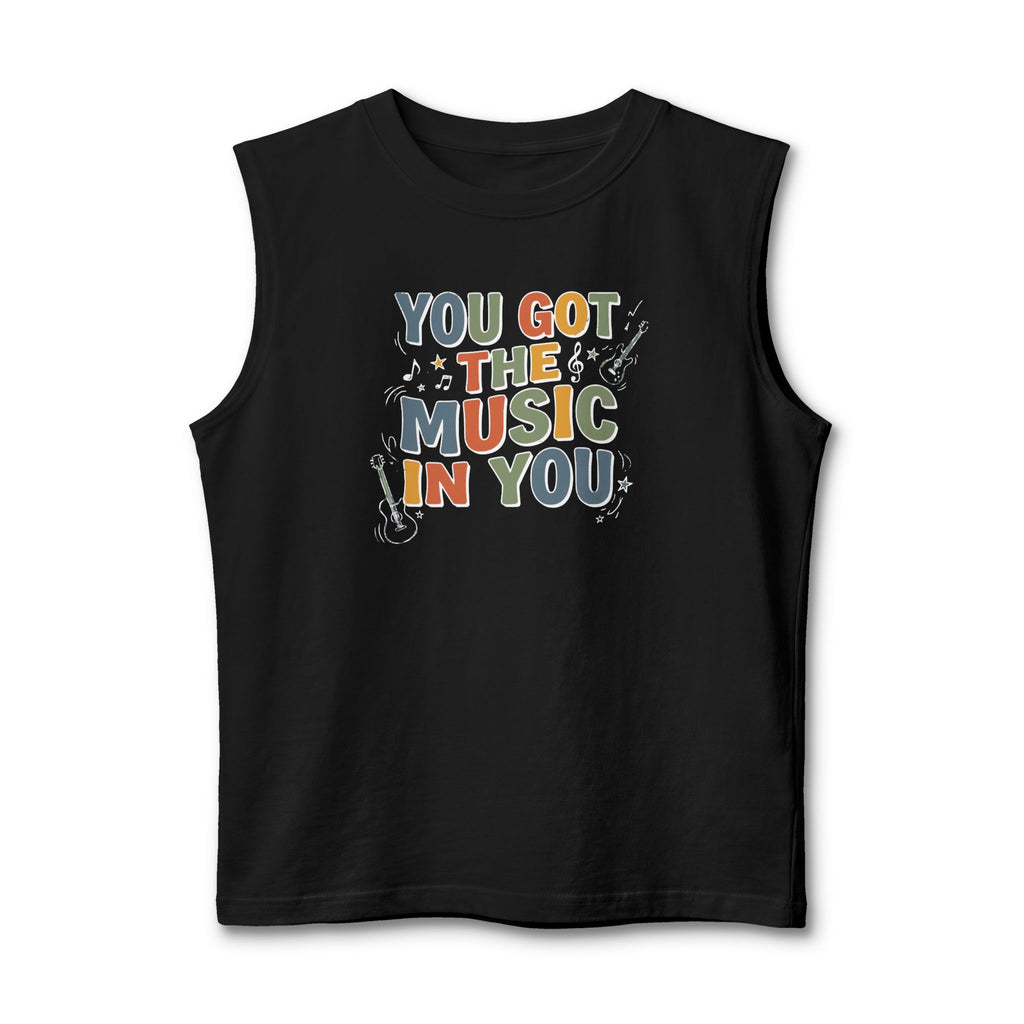 You Got the Music in You Muscle Tank Top