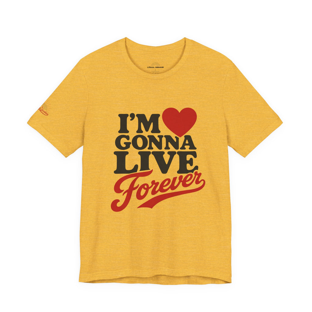 I’m  Gonna Live Forever T-Shirt — Retro Motivational Graphic Tee