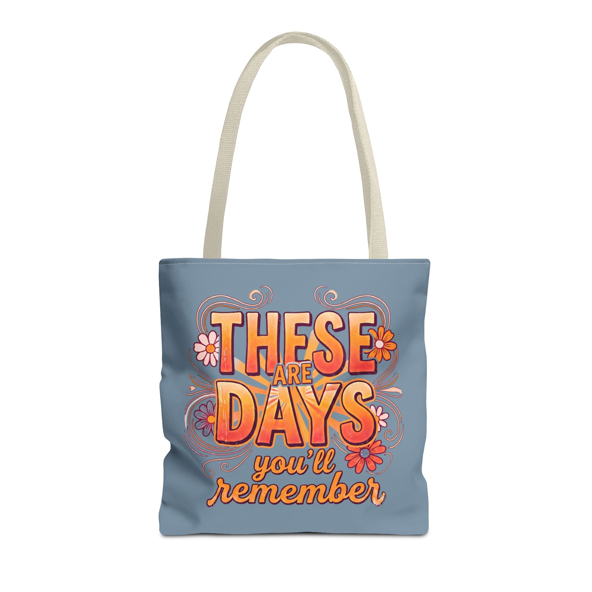 These Are Days You'll Remember Tote Bag — Retro Floral Inspirational Shoulder Tote