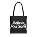 I Believe in Your Song Tote Bag