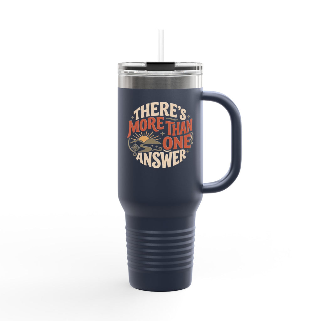 Insulated Travel Mug - "There's More Than One Answer" 40oz Double-Wall Tumbler