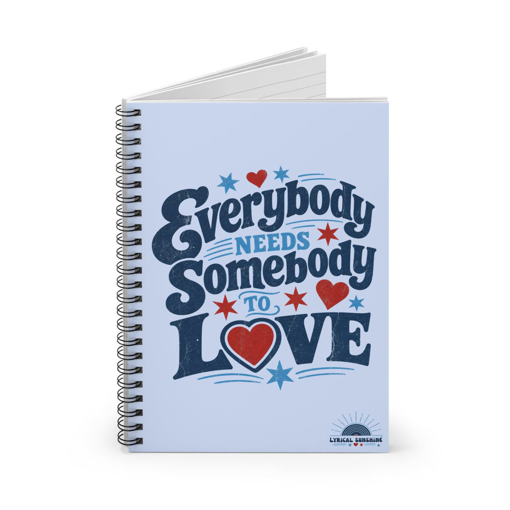 Notebook — “Everybody Needs Somebody to Love” Spiral Ruled Journal
