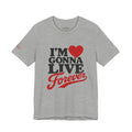 I’m  Gonna Live Forever T-Shirt — Retro Motivational Graphic Tee