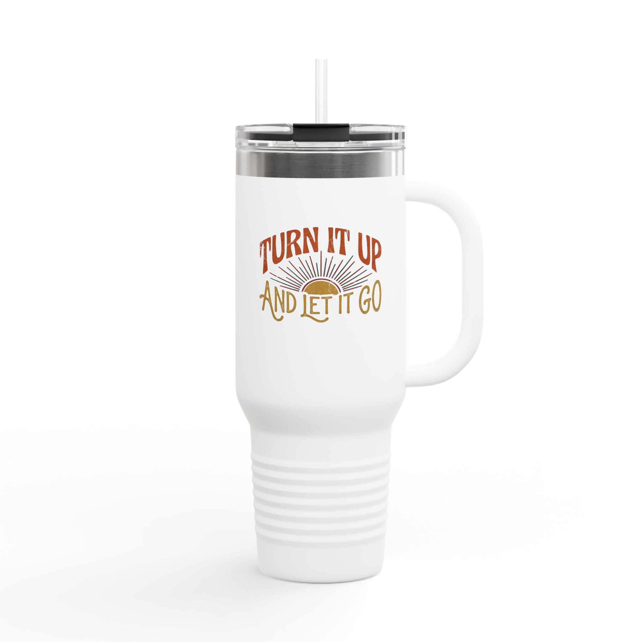 Travel Mug — "Turn It Up and Let It Go" Insulated 40oz Tumbler