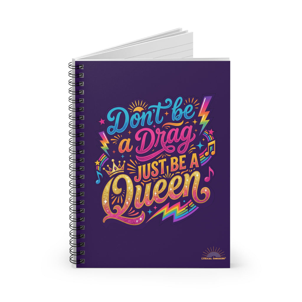Notebook — "Don't Be a Drag, Just Be a Queen" Colorful Pride Spiral Journal