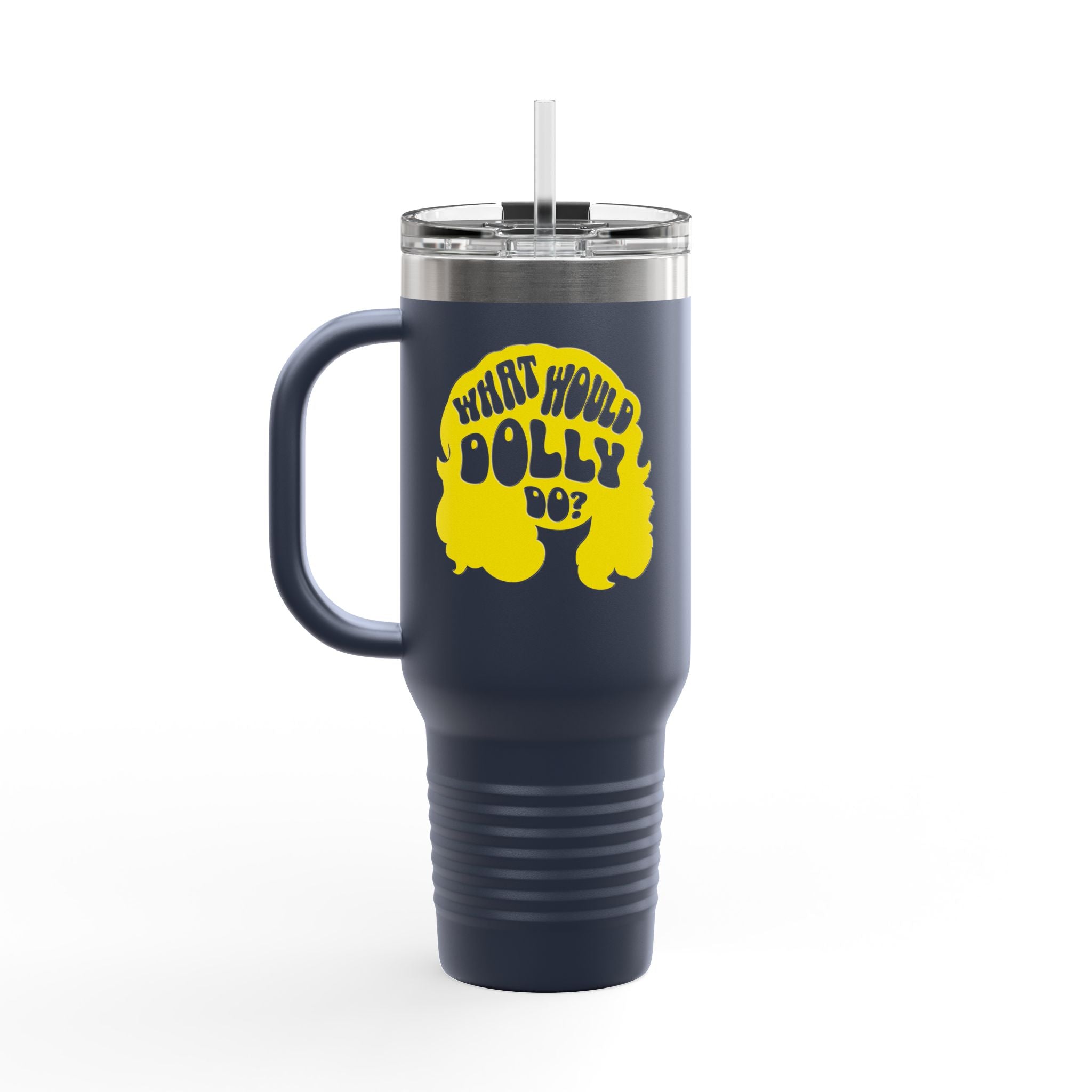 What Would Dolly Do? 40oz Insulated Travel Mug