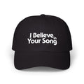 I Believe in Your Song Dad Cap