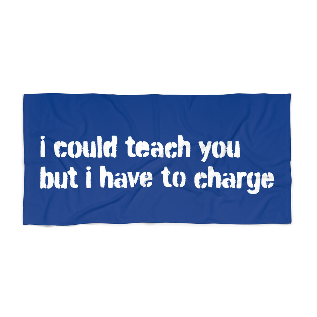 I Could Teach You Pool & Beach Towel