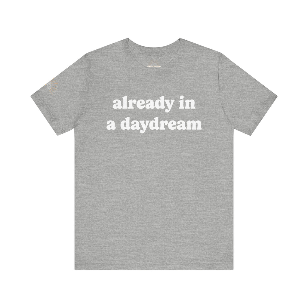Already in a Daydream Unisex Tee