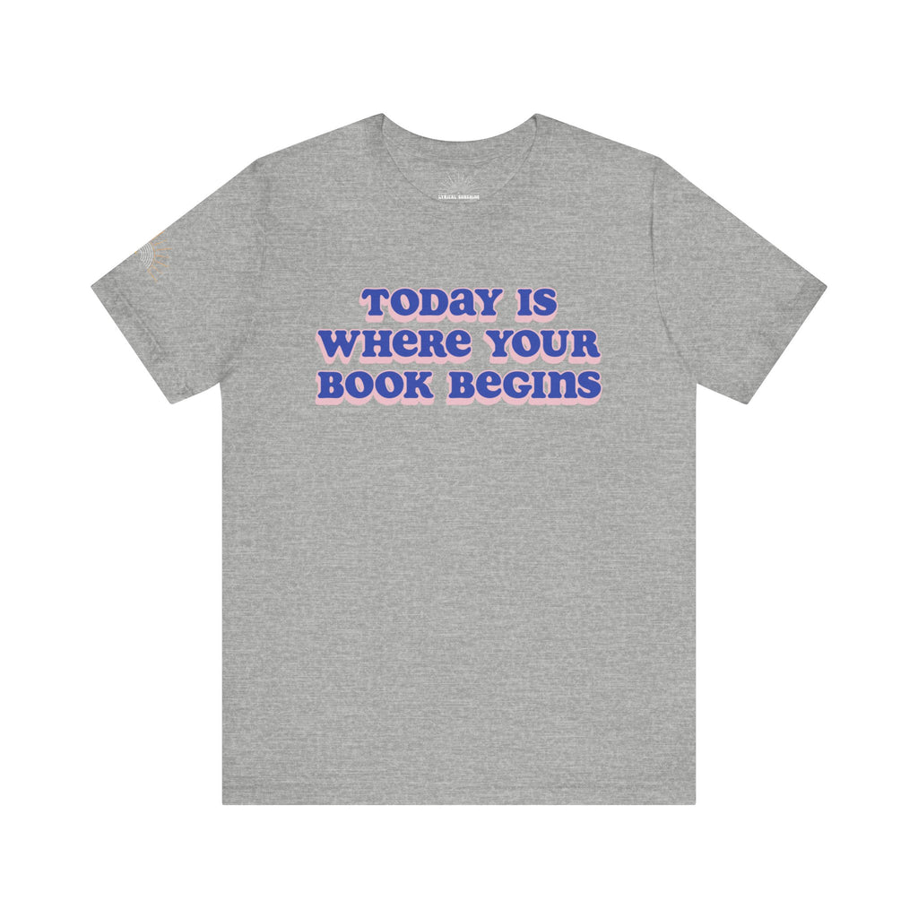Today Is Where Your Book Begins Unisex Retro T-Shirt