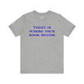 Today Is Where Your Book Begins Unisex Retro T-Shirt