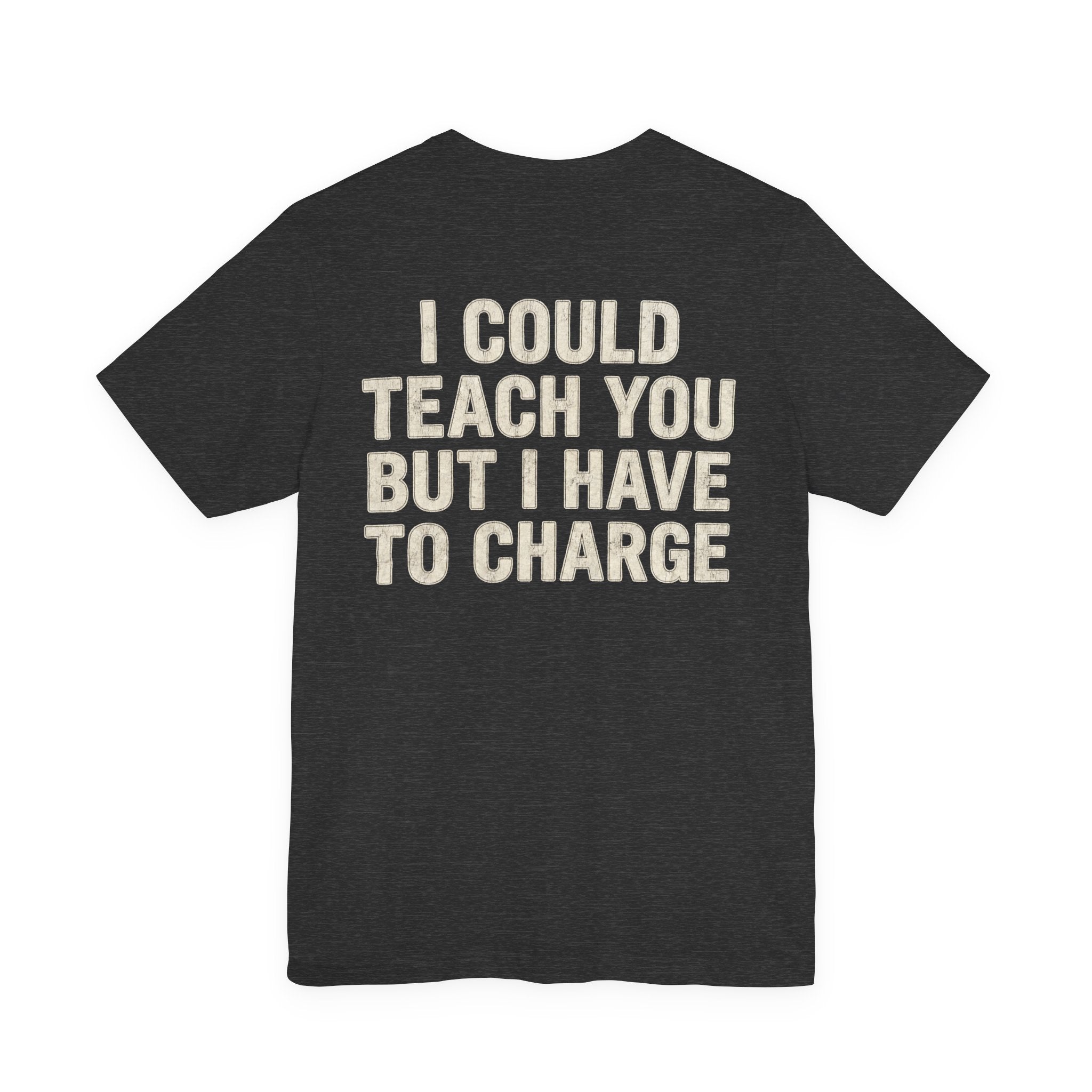 I Could Teach You More Unisex Tee