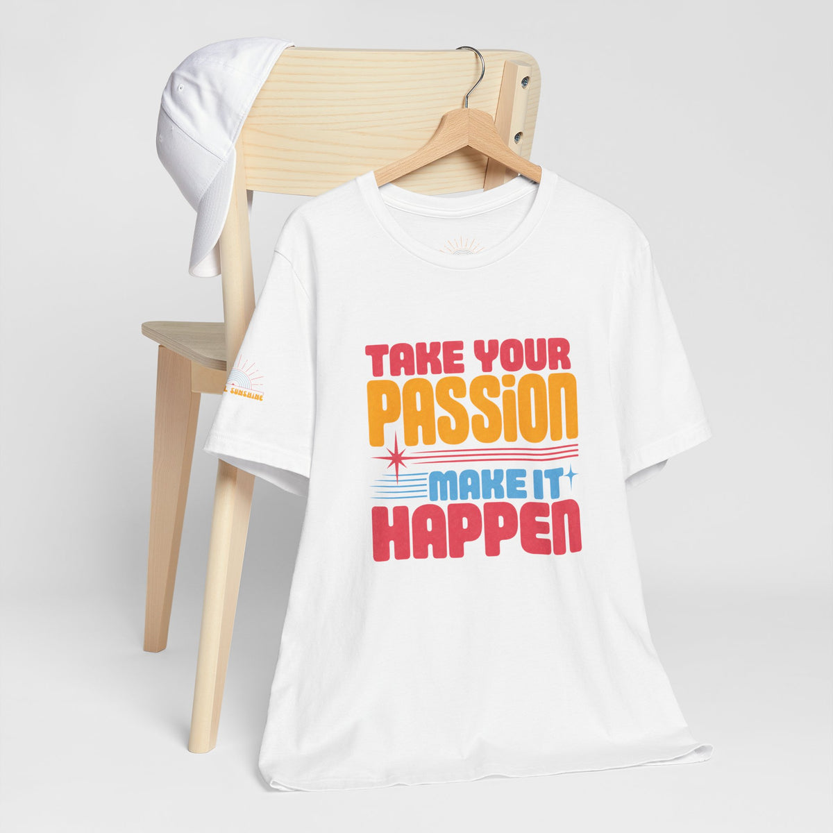 Take Your Passion Make It Happen Tee — Inspirational Graphic T-Shirt